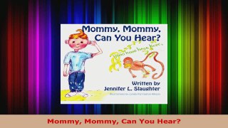 Read  Mommy Mommy Can You Hear PDF Online
