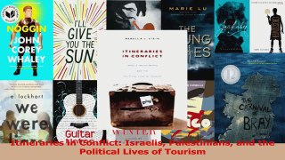 Read  Itineraries in Conflict Israelis Palestinians and the Political Lives of Tourism PDF Online