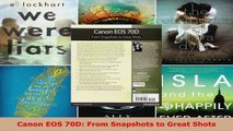 Read  Canon EOS 70D From Snapshots to Great Shots EBooks Online