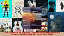 Read  The Practice of Biblical Meditation Discovering a Deeper Spirituality Through the Bible Ebook Free