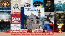 Read  The Land of Ludwig II The Royal Castles and Residences in Upper Bavaria and Swabia Ebook Free
