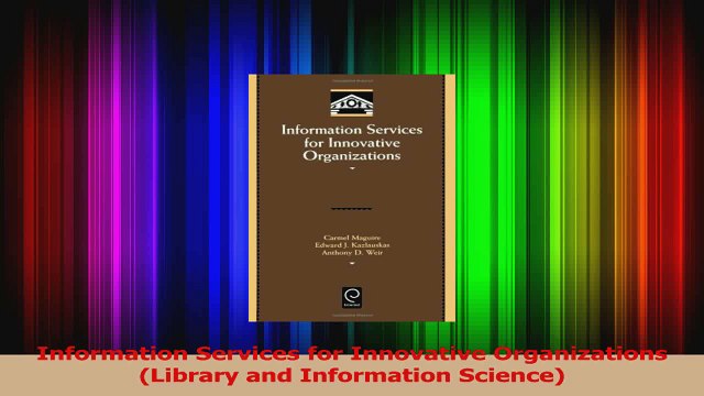 Information Services for Innovative Organizations Library and Information Science Read Online