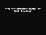 Lonely Planet Discover Australia (Full Color Country Travel Guide) [PDF] Full Ebook
