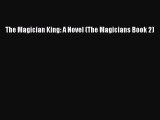 The Magician King: A Novel (The Magicians Book 2) [Read] Full Ebook
