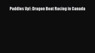 Paddles Up!: Dragon Boat Racing in Canada [Read] Full Ebook