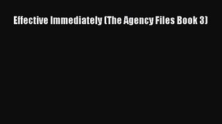 Effective Immediately (The Agency Files Book 3) [Read] Full Ebook