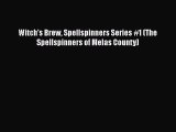 Witch's Brew Spellspinners Series #1 (The Spellspinners of Melas County) [Read] Full Ebook
