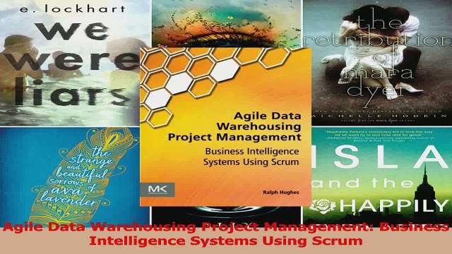 Agile Data Warehousing Project Management Business Intelligence Systems Using Scrum Read Online