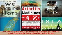 Read  Arthritis Medicines AZ A Doctors Guide to Todays Most Commonly Prescribed Arthritis Ebook Free