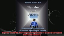 Bipolar not ADHD Unrecognized epidemic of manic depressive illness in children