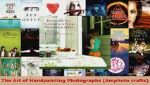 Read  The Art of Handpainting Photographs Amphoto crafts Ebook Free