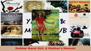 Read  Rubber Band Girl A Mothers Memoir PDF Free