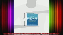 Freedom From Fear Overcoming Anxiety Phobias and Panic