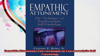 Empathic Attunement The Technique of Psychoanalytic Self Psychology