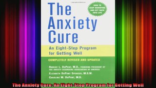 The Anxiety Cure An EightStep Program for Getting Well