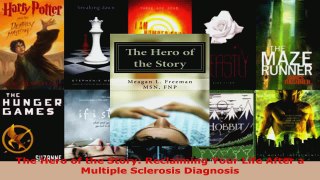 Read  The Hero of the Story Reclaiming Your Life After a Multiple Sclerosis Diagnosis Ebook Free