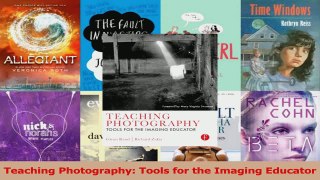 PDF Download  Teaching Photography Tools for the Imaging Educator PDF Online