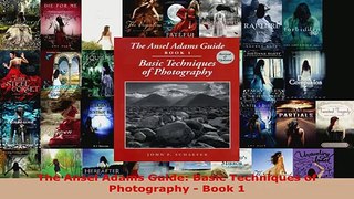 Read  The Ansel Adams Guide Basic Techniques of Photography  Book 1 EBooks Online