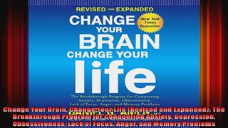Change Your Brain Change Your Life Revised and Expanded The Breakthrough Program for