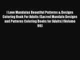 I Love Mandalas Beautiful Patterns & Designs Coloring Book For Adults (Sacred Mandala Designs