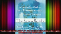 The Seven Beliefs A StepbyStep Guide to Help Latinas Recognize and Overcome Depression