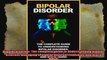 Bipolar disorder The complete guide to understanding bipolar disorder managing it bipolar