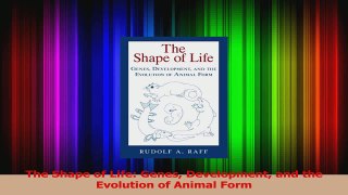 Read  The Shape of Life Genes Development and the Evolution of Animal Form Ebook Free