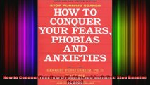 How to Conquer Your Fears Phobias and Anxieties Stop Running Scared