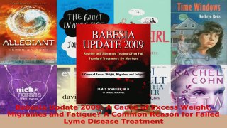 Read  Babesia Update 2009 A Cause of Excess Weight Migraines and Fatigue A Common Reason for EBooks Online