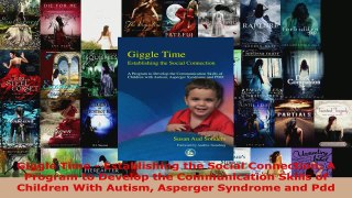 Read  Giggle Time  Establishing the Social Connection A Program to Develop the Communication Ebook Free