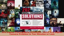 Read  202 Digital Photography Solutions  Solve Any Digital Camera Problem in Ten Minutes or EBooks Online