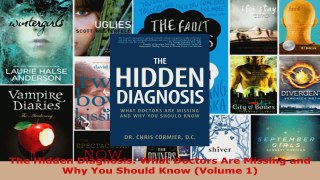 Download  The Hidden Diagnosis What Doctors Are Missing and Why You Should Know Volume 1 PDF Online