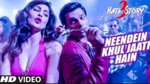 NEENDEIN KHUL JAATI HAIN Full Video Song - HATE STORY 3 SONGS 2015 - Karan Singh Grover - Mika Singh