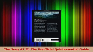 Read  The Sony A7 II The Unofficial Quintessential Guide PDF Free