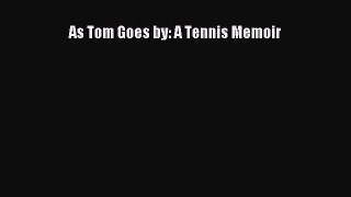As Tom Goes by: A Tennis Memoir [Read] Full Ebook