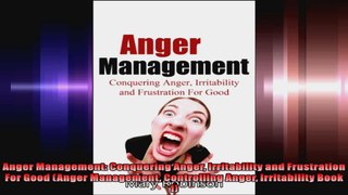 Anger Management Conquering Anger Irritability and Frustration For Good Anger Management