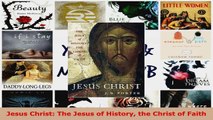 Download  Jesus Christ The Jesus of History the Christ of Faith PDF Free