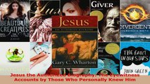 Read  Jesus the Authorized Biography The Eyewitness Accounts by Those Who Personally Knew Him EBooks Online
