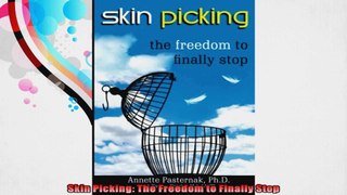 Skin Picking The Freedom to Finally Stop