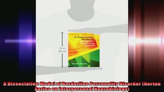 A Dissociation Model of Borderline Personality Disorder Norton Series on Interpersonal