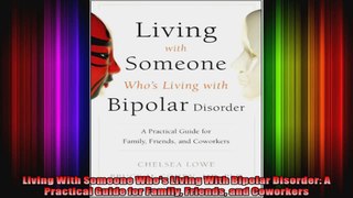 Living With Someone Whos Living With Bipolar Disorder A Practical Guide for Family