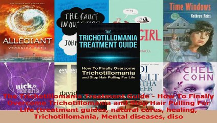 Read  The Trichotillomania Treatment Guide  How To Finally Overcome Trichotillomania and Stop EBooks Online