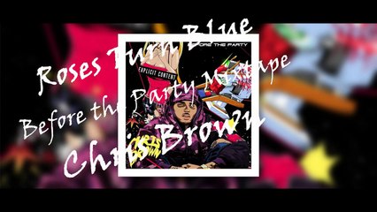 23. Chris Brown- Roses Turn Blue (Before the Party Mixtape) 2015