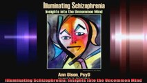 Illuminating Schizophrenia Insights Into the Uncommon Mind