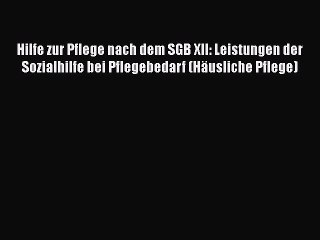 Download Video: Hilfe zur Pflege nach dem SGB XII: Leistungen der Sozialhilfe bei Pflegebedarf (Häusliche Pflege)