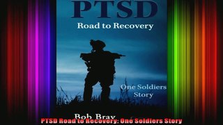 PTSD Road to Recovery One Soldiers Story