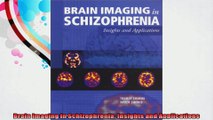 Brain Imaging in Schizophrenia Insights and Applications
