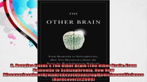 R Douglas Fieldss The Other Brain The Other Brain From Dementia to Schizophrenia How