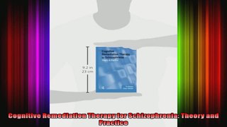 Cognitive Remediation Therapy for Schizophrenia Theory and Practice