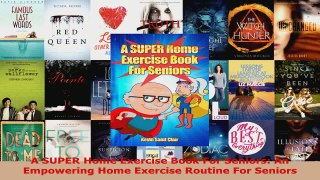 Read  A SUPER Home Exercise Book For Seniors An Empowering Home Exercise Routine For Seniors Ebook Free